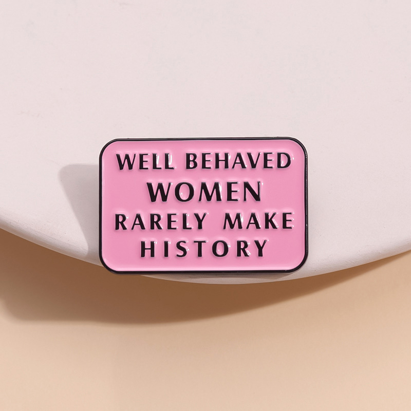 Jewelry Making History - Feminist Enamel Pins Well Behaved Women